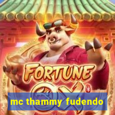 mc thammy fudendo